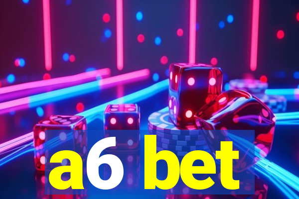 a6 bet